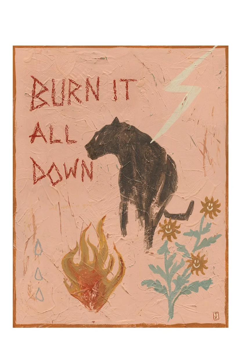 A4 Print - Burn It All Down And Watch It Grow